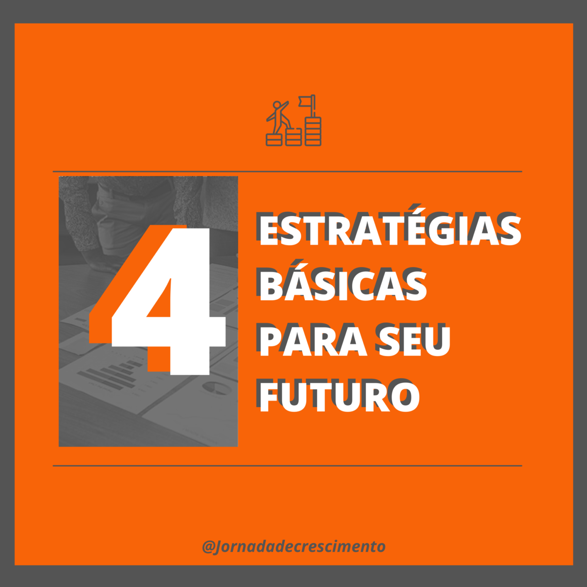 4 ESTRATÉGIAS BÁSICAS PARA SEU FUTURO